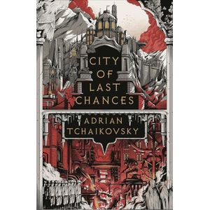 CITY OF LAST CHANCES - ADRIAN TCHAIKOVSKY