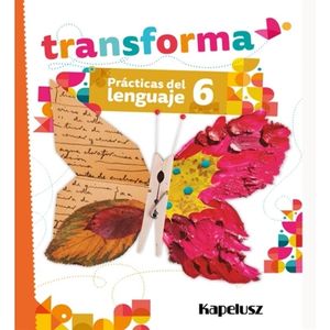 PRACTICAS DEL LENGUAJE 6 - TRANSFORMA