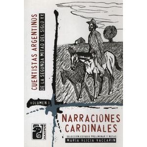 NARRACIONES CARDINALES. CUENTISTAS ARGENTINOS DE LA SEGUNDA