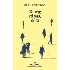 LIBRO YO VOY, TÚ VAS, ÉL VA - JENNY ERPENBECK