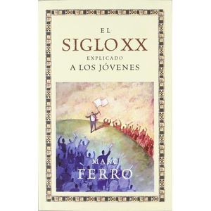 EL SIGLO XX EXPLICADO A LOS JOVENES - MARC FERRO