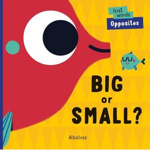 BIG OR SMALL? - FIRST WORDS OPPOSITES