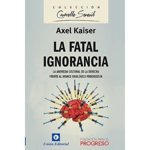 LA FATAL IGNORANCIA - AXEL KAISER