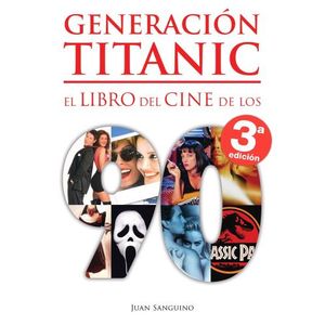EL LIBRO DEL CINE DE LOS GENERACIÓN TITANIC (3RA.ED.)