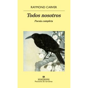 TODOS NOSOTROS - POESIA COMPLETA / RAYMOND CARVER
