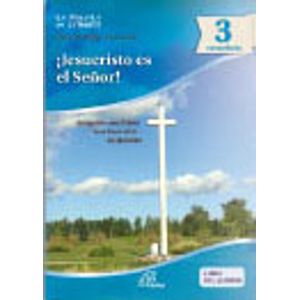 LA ESCUELA DE CATEQUESIS III JESUCRISTO ES EL SEÑOR! (3ER.AÑ