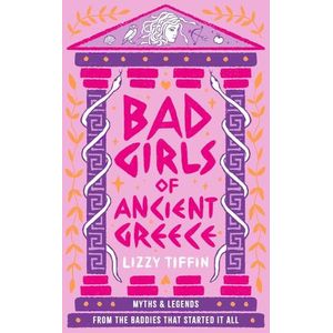 BAD GIRLS OF ANCIENT GREECE - LIZZY TIFFIN