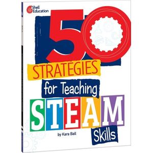 50 STRATEGIES FOR TEACHING STEAM SKILLS