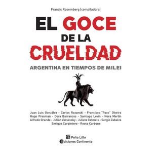 EL GOCE DE LA CRUELDAD - ARGENTINA EN TIEMPOS DE MILEI