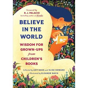 BELIEVE IN THE WORLD - WISDOM FOR GROWN-UPS FROM CHILDREN'S