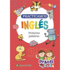 PRACTICAMOS INGLES - PRIMERAS PALABRAS - PRACTI EN CASA