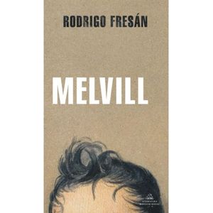 LIBRO MELVILL - RODRIGO FRESAN