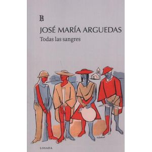 TODAS LAS SANGRES - JOSE MARIA ARGUEDAS