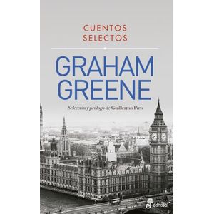 CUENTOS SELECTOS - GRAHAM GREENE - EDHASA