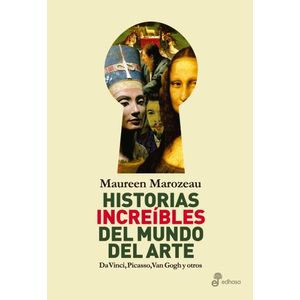 HISTORIAS INCREIBLES DEL MUNDO DEL ARTE - DA VINCI, PICASSO,