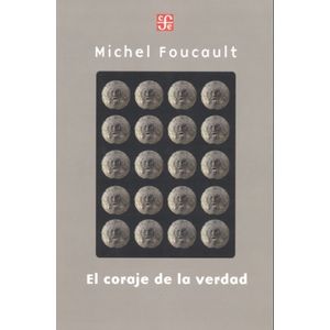 EL CORAJE DE LA VERDAD - MICHAEL FOUCAULT