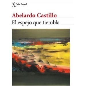 LIBRO EL ESPEJO QUE TIEMBLA - ABELARDO CASTILLO