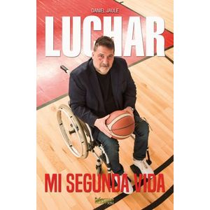 LUCHAR, MI SEGUNDA VIDA - DANIEL JAULE