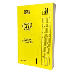 CUANTO VALE UNA VIDA? - DIDIER FASSIN