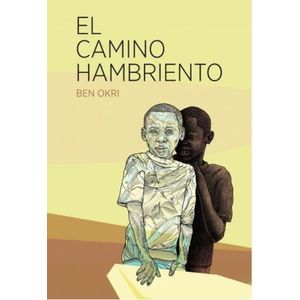 EL CAMINO HAMBRIENTO - BEN OKRI
