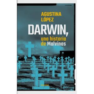 DARWIN, UNA HISTORIA DE MALVINAS - AGUSTINA LOPEZ