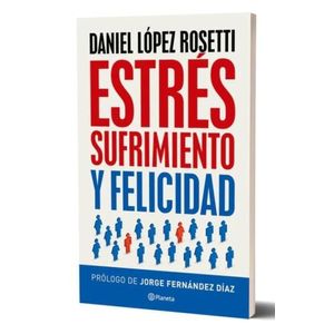 ESTRES SUFRIMIENTO Y FELICIDAD - LOPEZ ROSETTI