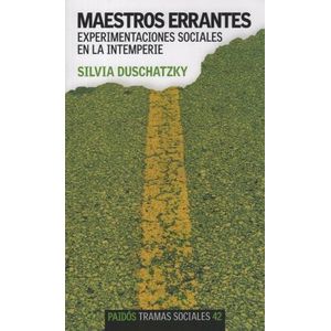 MAESTROS ERRANTES: EXPERIMENTOS SOCIALES EN LA INTEMPERIE -
