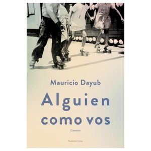 LIBRO ALGUIEN COMO VOS - MAURICIO DAYUB