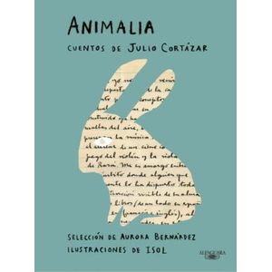 LIBRO ANIMALIA ( ILUSTRADO POR ISOL ) - CUENTOS DE CORTAZAR