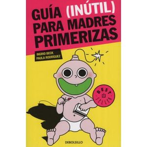 GUIA (INUTIL) PARA MADRES PRIMERIZAS
