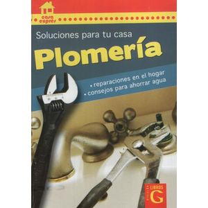 PLOMERIA, SOLUCIONES PARA TU CASA - JORGE R. LORETTO
