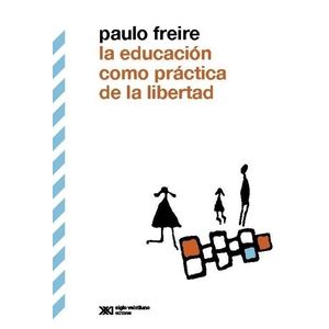 LA EDUCACION COMO PRACTICA DE LA LIBERTAD (ED. DEFINITIVA) -
