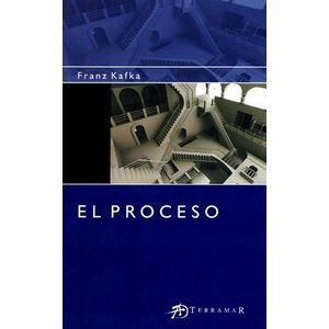 EL PROCESO - FRANZ KAFKA - TERRAMAR EDICIONES