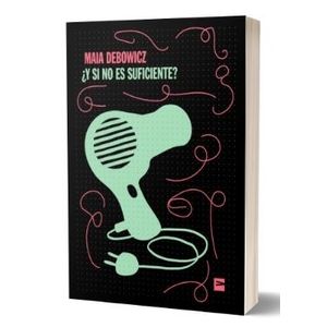 Y SI NO ES SUFICIENTE? - DEBOWICZ