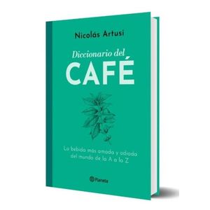 DICCIONARIO DEL CAFE - NICOLAS ARTUSI