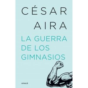 LIBRO LA GUERRA DE LOS GIMNASIOS ( ED. 2022) - CESAR AIRA