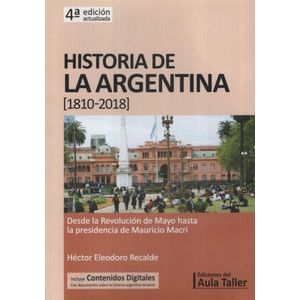 HISTORIA DE LA ARGENTINA 1810 - 2018 - AULA TALLER 4º EDICIO