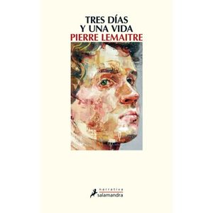 TRES DIAS Y UNA VIDA - PIERRE LEMAITRE