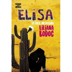 ELISA, LA ROSA INESPERADA - ZONA LIBRE - BODOC