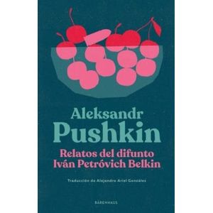 RELATOS DEL DIFUNTO IVAN PETROVICH BELKIN - ALEKSANDR PUSHKI