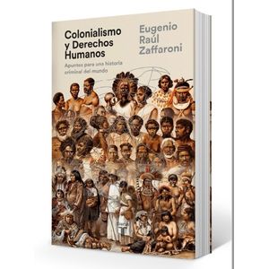 COLONIALISMO Y DERECHOS HUMANOS - EUGENIO RAUL ZAFFARONI