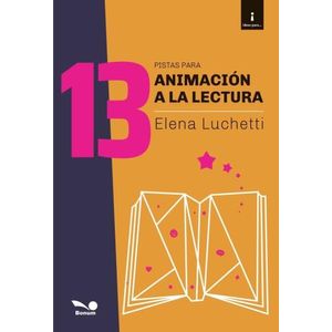 13 PISTAS PARA ANIMACION A LA LECTURA - ELENA LUCHETTI