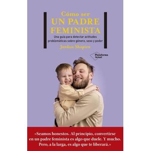 COMO SER UN PADRE FEMINISTA - JORDAN SHAPIRO