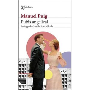 PUBIS ANGELICAL - MANUEL PUIG - PROLOGO DE CAMILA SOSA VILLA