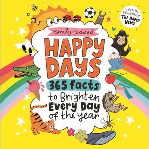 HAPPY DAYS: 365 FACTS TO BRIGHTEN EVERY DAY OF THE YEAR