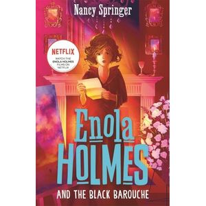 ENOLA HOLMES AND THE BLACK BAROUCHE - ENOLA HOLMES 7