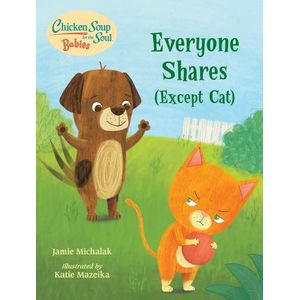 EVERYONE SHARES (EXCEPT CAT) - CHICKEN SOUP FOR THE SOUL BAB