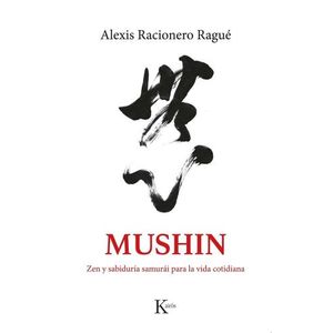 MUSHIN - ZEN Y SABIDURIA SAMURAI PARA LA VIDA COTIDIANA