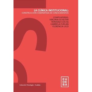 LA CLINICA INSTITUCIONAL. CONSTRUCCION COMPARTIDA DE CONOCIM