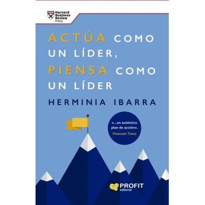 ACTUA COMO UN LIDER, PIENSA COMO UN LIDER - HERMINIA IBARRA